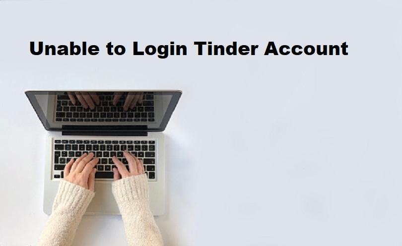 Unable to Login Tinder Account